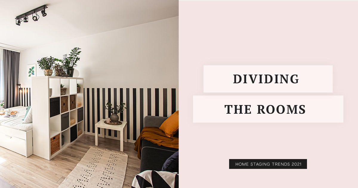 HOME STAGING TRENDS 2021: DIVIDING THE ROOMS